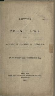 Cover of: A letter on the Corn laws, to the Manchester Chamber of Commerce.