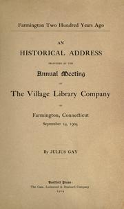 Cover of: Farmington two hundred years ago: an historical address delivered at the annual meeting of the Village Library Company of Farmington, Connecticut ...