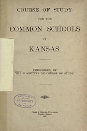Course of study for the common schools of Kansas by Kansas. Committee on course of study.