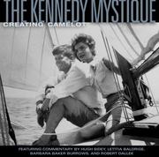 Cover of: The Kennedy Mystique by Goodman, John, Jon Goodman, Hugh Sidey, Letitia Baldridge, Robert Dallek, Barbara Baker Burrows, Jon Goodman, Hugh Sidey, Letitia Baldridge, Robert Dallek, Barbara Baker Burrows