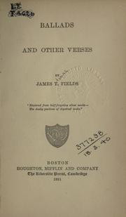 Cover of: Ballads and other verses. by James Thomas Fields, James Thomas Fields