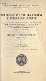 Cover of: Barometers and the measurement of atmospheric pressure.: A pamphlet of information respecting the theory and construction of barometers in general, with summary of instructions for the care and use of the standard Weather bureau instruments ...