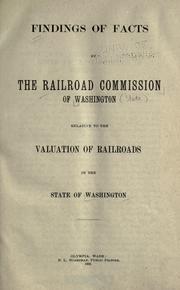 Cover of: Findings of facts by the Railroad commission of Washington relative to the valuation of railroads in the state of Washington