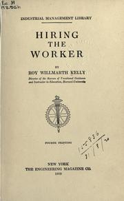 Hiring the worker by Roy Willmarth Kelly