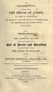 Cover of: A dissertation shewing that the House of lords, in cases of judicature, are bound by the same rules of evidence that are observed by all other courts. by Edward Christian