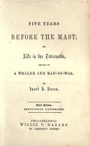 Cover of: Five years before the mast, or, Life in the forecastle, aboard of a whaler and man-of-war by Jacob A. Hazen