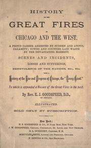 Cover of: History of the great fires in Chicago and the West... With a history of the rise and progress of Chicago, the "young giant". To which is appended a record of the great fires in the past