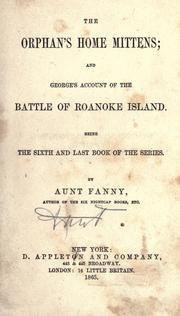 Cover of: The orphan's home mittens; and George's account of the battle of Roanoke Island by Fanny Aunt