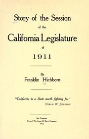 Cover of: Story of the session of the California Legislature of 1911 by Hichborn, Franklin