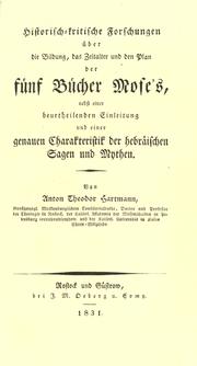 Cover of: Historisch-kritische Forschungen über die Bildung, das Zeitalter und den Plan der fünf Bücher Mose's: nebst einer beurtheilenden Einleitung und einer genauen Charakteristik der hebräischen Sagen und Mythen