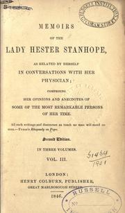 Cover of: Memoirs of the Lady Hester Stanhope, as related by Herself in conversations with her physician: comprising her opinions and anecdotes of some of the most remarkable persons of her time.