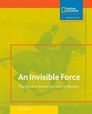 Cover of: Invisible force: the quest to define the laws of motion