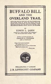 Cover of: Buffalo Bill and the overland trail: being the story of how boy and man worked hard to blaze the white trail, by wagon train, stage coach, and pony express, across the great plains and the mountains beyond, that the American republic might expand and flourish