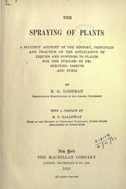 Cover of: The spraying of plants: a succinct account of the history, principles and practice of the application of liquids and powders to plants for the purpose of destroying insects and fungi