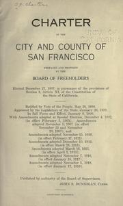 Cover of: Charter of the city and county of San Francisco... ratified... 1898.. in full force and effect, January 8, 1900. by San Francisco (Calif.).