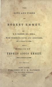 The life and times of Robert Emmet by Richard Robert Madden