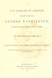 Fac similes of letters from His Excellency George Washington, president of the United States of America, to Sir John Sinclair, bart., M.P. on agriculture and other interesting topics by George Washington