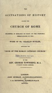 Cover of: accusations of history against the Church of Rome: examined in remarks on the principal observations in the work of Mr. Charles Butler, entitled the "Book of the Roman Catholic Church"
