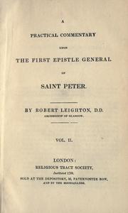 Cover of: Practical commentary upon the first Epistle general of Saint Peter by Leighton, Robert