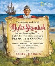 Cover of: The adventurous life of Myles Standish and the amazing-but-true survival story of the Plymouth Colony by Cheryl Harness