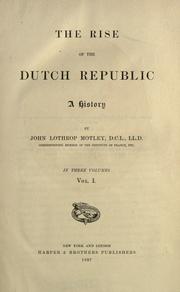 Cover of: The rise of the Dutch republic by John Lothrop Motley