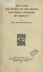 Cover of: The cause and extent of the recent industrial progress of Germany.