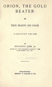Cover of: Orion, the gold beater: or, True hearts and false; a tale of New York life.