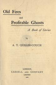 Cover of: Old fires and profitable ghosts by Arthur Quiller-Couch
