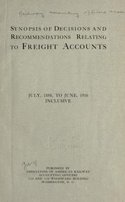 Cover of: Synopsis of decisions and recommendations relating to freight accounts.: July, 1888, to June, 1916, inclusive.