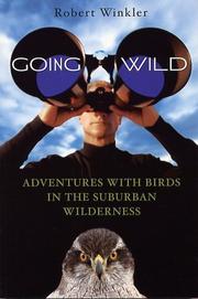 Cover of: Going Wild: Adventures with Birds in the Suburban Wilderness