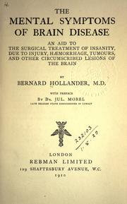 Cover of: The mental symptoms of brain disease: an aid to the surgical treatment of insanity, due to injury, haemorrhage, tumours, and other circumscribed lesions of the brain