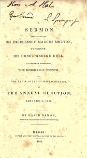 Cover of: A sermon delivered before His Excellency Marcus Morton, governor, His Honor George Hull, lieutenant governor: the honorable Council