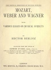 Cover of: Mozart, Weber and Wagner: with various essays on musical subjects