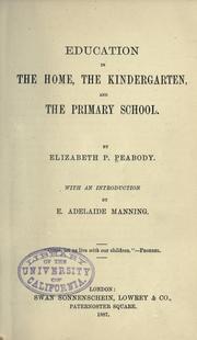 Cover of: Education in the home, the kindergarten, and the primary school