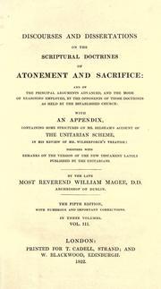 Cover of: Discourses and dissertations on the scriptural doctrine of atonement and sacrifice by William Magee, William Magee