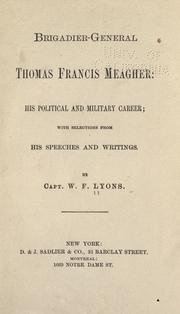 Cover of: Brigadier-General Thomas Francis Meagher: his political and military career; with selections from his speeches and writings.