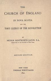 Cover of: The Church of England in Nova Scotia and the Tory clergy of the revolution by Arthur Wentworth Hamilton Eaton, Arthur Wentworth Hamilton Eaton