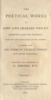 Cover of: poetical works of John and Charles Wesley, reprinted from the originals with the last corrections of the authors: together with The poems of Charles Wesley, not before published.  Collected and arranged by G. Osborn.