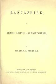 Cover of: Lancashire, its history, legends, and manufactures.: [Assisted by residents in various parts of the county]