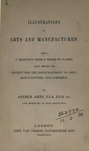 Cover of: Illustrations of arts and manufactures by Arthur Aikin