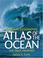 Cover of: National Geographic Atlas of the Ocean