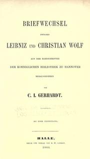 Cover of: Briefwechsel zwischen Leibniz und Christian Wolf: aus den handschriften der Koeniglichen bibliothek zu Hannover herausgegeben