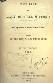 The life of Mary Russell Mitford, told by herself in letters to her friends by Mary Russell Mitford
