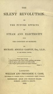 Cover of: silent revolution, or, The future effects of steam and electricity upon the condition of mankind