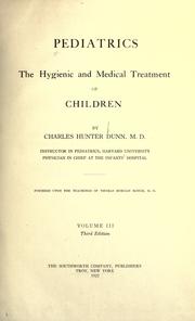 Pediatrics, the hygienic and medical treatment of children by Charles Hunter Dunn