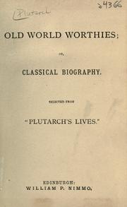 Cover of: Old world worthies; or, Classical biography. by Plutarch