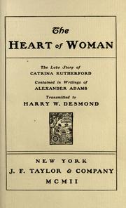 Cover of: The heart of woman : the love story of Catrina Rutherford contained in writings of Alexander Adams