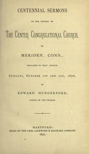 Cover of: Centennial sermons on the history of the Center Congregational Church of Meriden, Conn. by Edward Hungerford