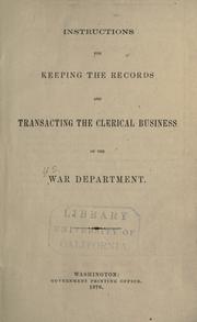 Cover of: Instructions for keeping the records and transacting the clerical business of the War Department. by United States Department of War