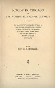 Cover of: Moody in Chicago: or, The World's Fair gospel campaign : an account of six months' evangelistic work in the city of Chicago and vicinity during the time of the World's Columbian Exposition, conducted by Dwight L. Moody and his associates